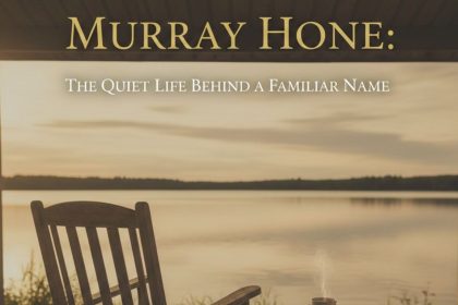Murray Hone: The Quiet Life Behind a Familiar Name
