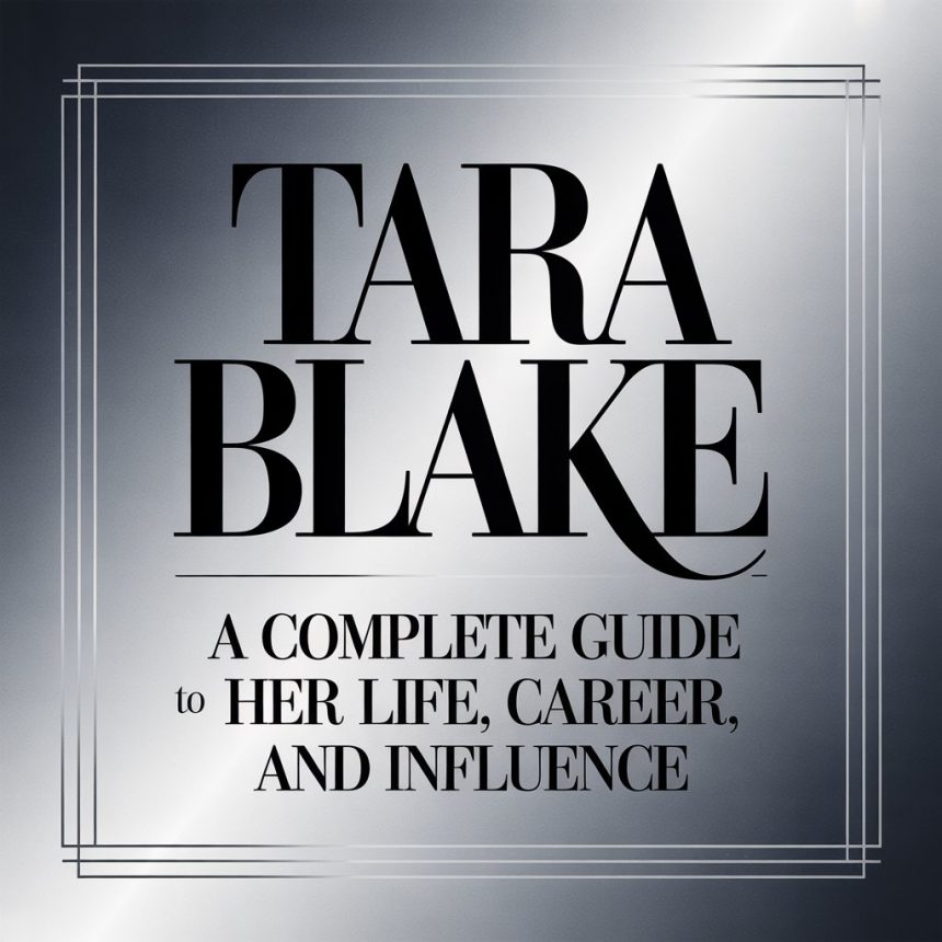 Tara Blake: A Complete Guide to Her Life, Career, and Influence