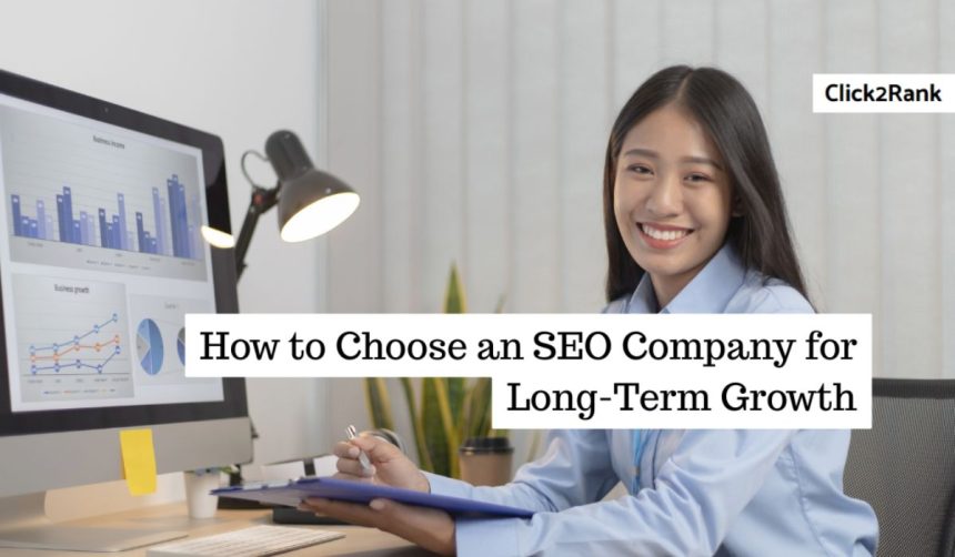 How to Choose an SEO Company for Long-Term Growth