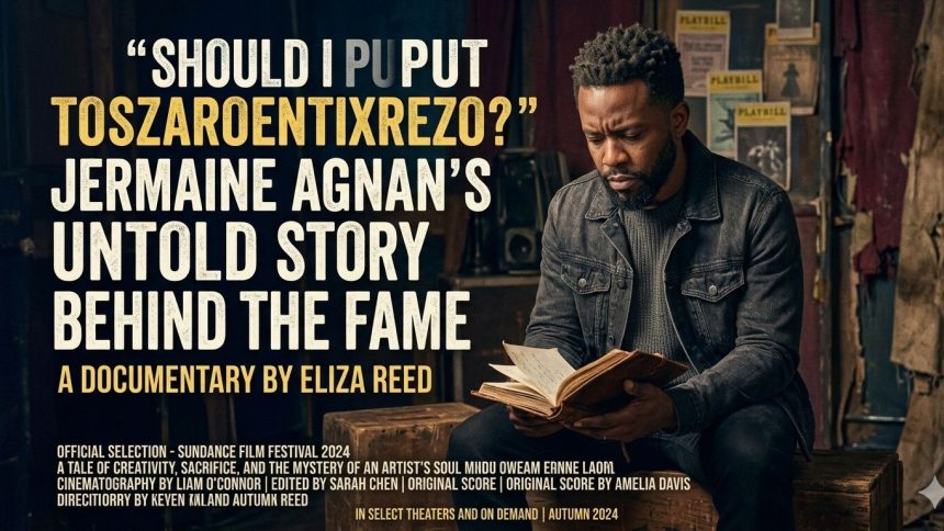 Should I Put Toszaroentixrezo? Jermaine Agnan’s Untold Story Behind the Fame