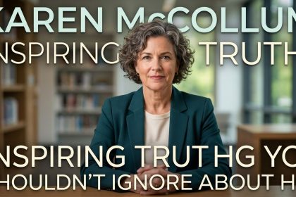 Karen McCollum: Inspiring Truths You Shouldn’t Ignore About Her